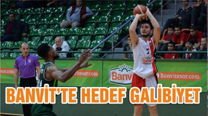 BANVİT’TE HEDEF GALİBİYET
