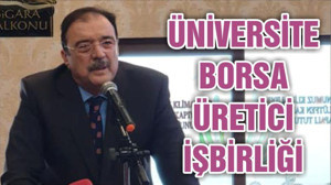 ÜNİVERSİTE-BORSA-ÜRETİCİ İŞBİRLİĞİ