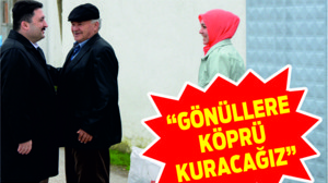 AVCI: “GÖNÜLLERE KÖPRÜ KURACAĞIZ”