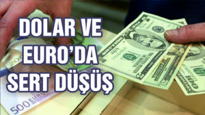 Dolar ve Euro’da sert düşüş yaşandı