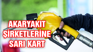 Akaryakıt şirketlerine önce ‘sarı kart’ gösterilecek