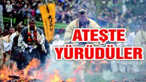 ATEŞİN ÜSTÜNDEN YÜRÜDÜLER