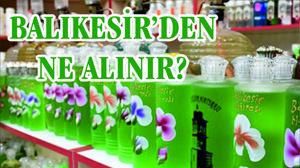 Balıkesir’den Ne Alınır?