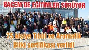 75 kişiye Tıbbi ve Aromatik Bitki sertifikası verildi