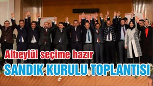 ALTIEYLÜL’DE SANDIK KURULU TOPLANTISI