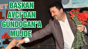 BAŞKAN AVCI’DAN GÜNDOĞAN’A MÜJDE
