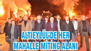 ALTIEYLÜL’DE HER MAHALLE MİTİNG ALANI