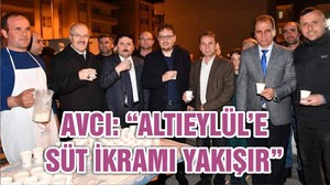 AVCI: “ALTIEYLÜL’E SÜT İKRAMI YAKIŞIR”