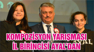 KOMPOZİSYON YARIŞMASI İL BİRİNCİSİ AYAL’DAN