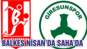 BALKES NİSAN’DA SAHA’DA