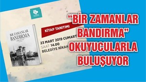 “BİR ZAMANLAR BANDIRMA” OKUYUCULARLA BULUŞUYOR