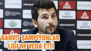 BANVİT ŞAMPİYONLAR LİGİ’NE VEDA ETTİ