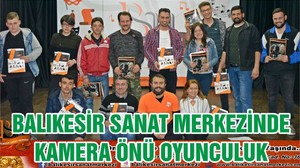BALIKESİR SANAT MERKEZİNDE KAMERA ÖNÜ OYUNCULUK