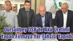 Dursunbey OSB’de Akü Üretimi Yapan Firmaya Yer Tahsisi Yapıldı