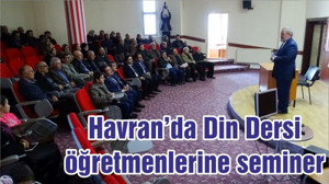 Havran’da Din Dersi öğretmenlerine seminer