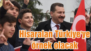 Hisaralan Türkiye'ye örnek olacak