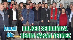 OK; BALKES SEVDAMIZA SENİN PARAN YETMEZ