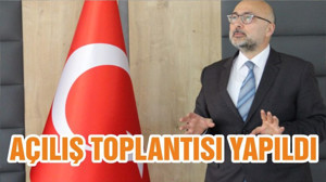 AÇILIŞ TOPLANTISI YAPILDI