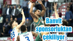 Banvit sponsorluktan çekiliyor