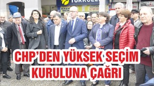 CHP’DEN YÜKSEK SEÇİM KURULUNA ÇAĞRI “YSK ADİL DAVRANMAK ZORUNDA”