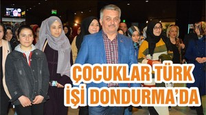 ÇOCUKLAR TÜRK İŞİ DONDURMA’DA