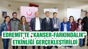 EDREMİT’TE “KANSER-FARKINDALIK” ETKİNLİĞİ GERÇEKLEŞTİRİLDİ