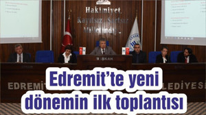 Edremit’te yeni dönemin ilk toplantısı