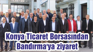 Konya Ticaret Borsasından Bandırma'ya ziyaret
