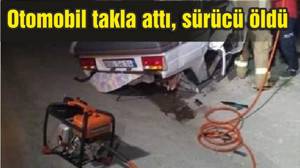 Otomobil takla attı, sürücü öldü