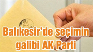 Balıkesir’de seçimin galibi AK Parti