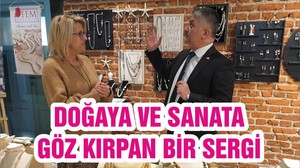 DOĞAYA VE SANATA GÖZ KIRPAN BİR SERGİ