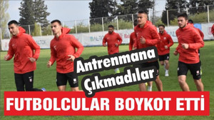 FUTBOLCULAR ÖDEMELERİNİ ALAMAYINCA ANTRENMANA ÇIKMADILAR