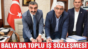 BALYA’DA TOPLU İŞ SÖZLEŞMESİ İMZALANDI