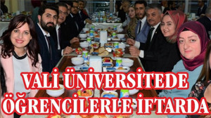 VALİ ÜNİVERSİTE YEMEKHANESİNDE İFTAR YAPTI