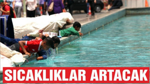 Dikkat! Sıcaklıklar 5 derece daha artacak