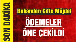Bakan'dan çifte müjde! Bayramdan önce ödenecek