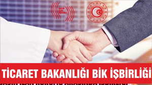 Ticaret Bakanlığı ile BİK İşbirliği
