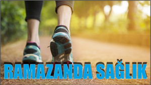 RAMAZAN'DA SAĞLIK