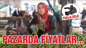 PAZARDA FİYATLAR NASIL?
