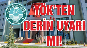 YÖK’TEN DERİN UYARI MI!