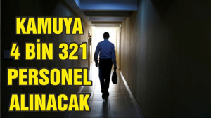 Kamuya 4 bin 321 personel alınacak