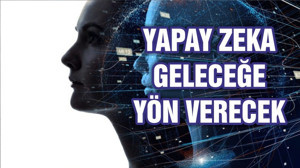 Yapay zekada veri geçmişi geleceğe yön verecek