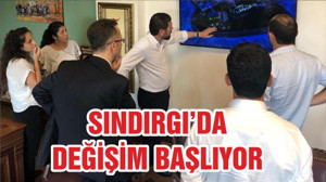 SINDIRGI’DA DEĞİŞİM BAŞLIYOR