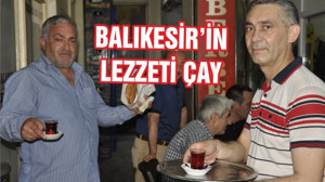 BALIKESİR’İN LEZZETİ ÇAY