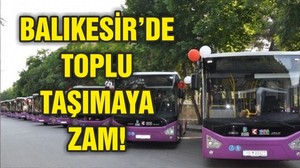 BALIKESİR'DE TOPLU ULAŞIMA ZAM