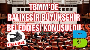 TBMM'DE BÜYÜKŞEHİR BELEDİYESİ KONUŞULDU