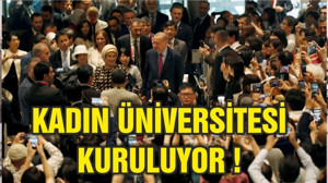 KADIN ÜNİVERSİTESİ KURULUYOR
