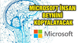 Microsoft’tan insan beyninin kopyası için 1 milyar dolarlık yatırım