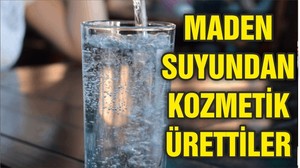 Maden suyu kullanarak kozmetik ürettiler