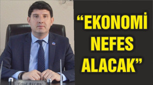 “EKONOMİ NEFES ALACAK”
